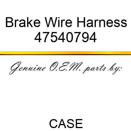 Brake Wire Harness 47540794