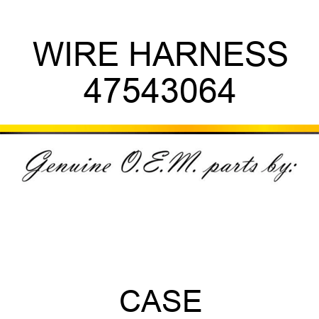 WIRE HARNESS 47543064