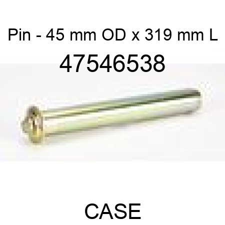 Pin - 45 mm OD x 319 mm L 47546538