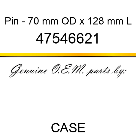 Pin - 70 mm OD x 128 mm L 47546621