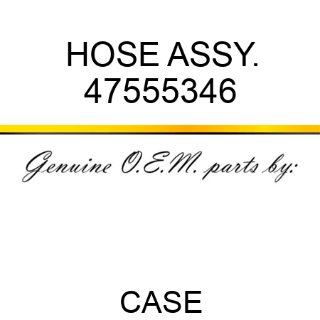 HOSE ASSY. 47555346
