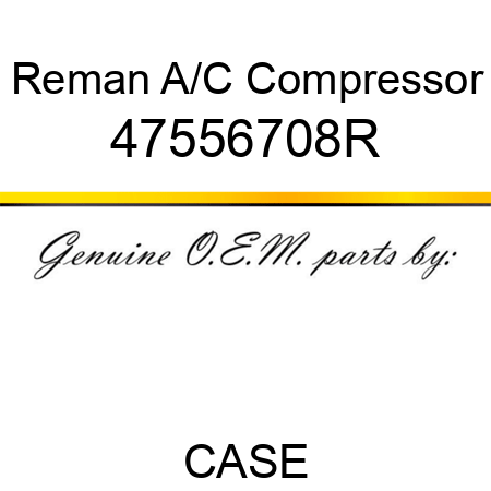 Reman A/C Compressor 47556708R