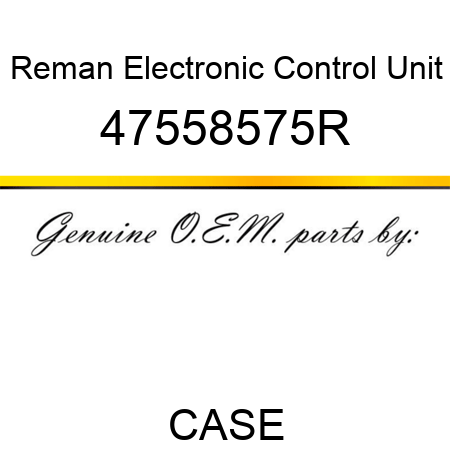 Reman Electronic Control Unit 47558575R