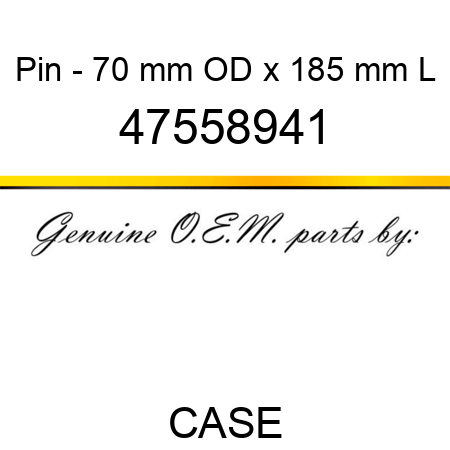 Pin - 70 mm OD x 185 mm L 47558941