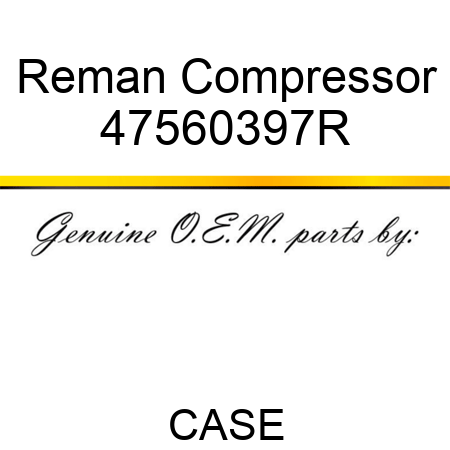 Reman Compressor 47560397R
