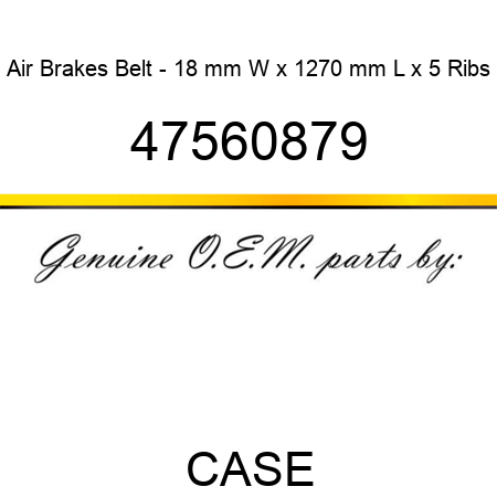 Air Brakes Belt - 18 mm W x 1270 mm L x 5 Ribs 47560879