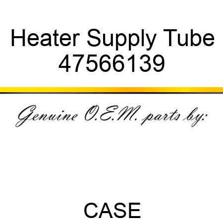 Heater Supply Tube 47566139