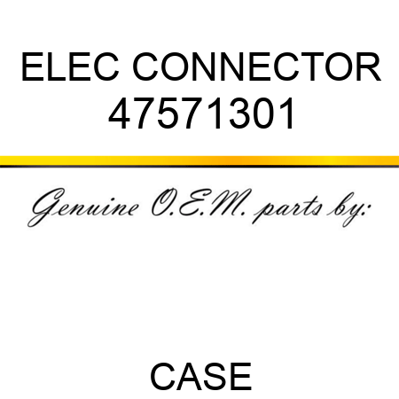 ELEC CONNECTOR 47571301