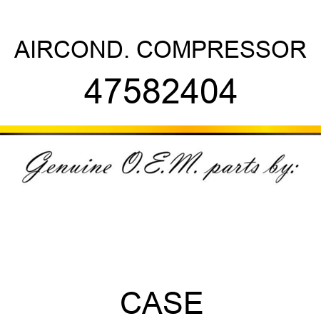 AIRCOND. COMPRESSOR 47582404