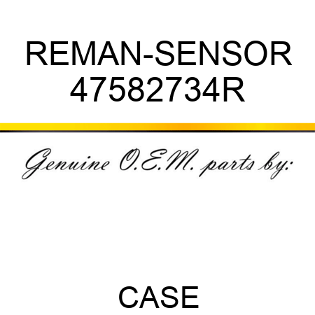 REMAN-SENSOR 47582734R