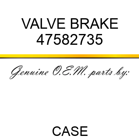 VALVE, BRAKE 47582735