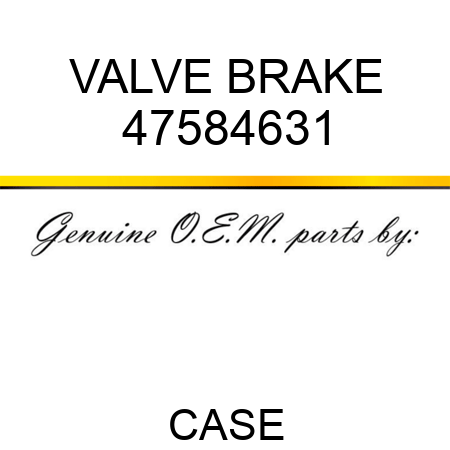 VALVE, BRAKE 47584631