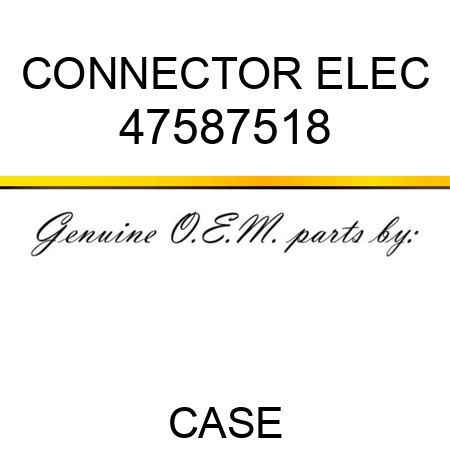 CONNECTOR, ELEC 47587518