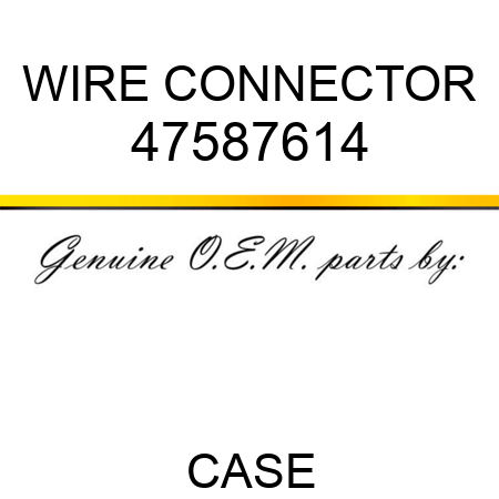 WIRE CONNECTOR 47587614