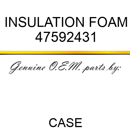 INSULATION, FOAM 47592431
