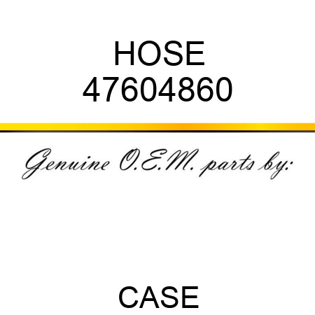 HOSE 47604860