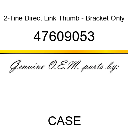 2-Tine Direct Link Thumb - Bracket Only 47609053