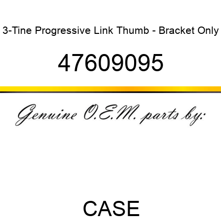 3-Tine Progressive Link Thumb - Bracket Only 47609095