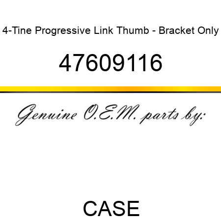 4-Tine Progressive Link Thumb - Bracket Only 47609116