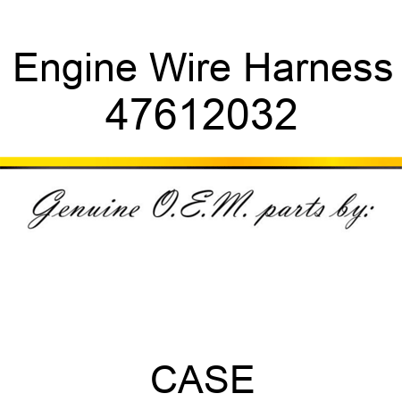 Engine Wire Harness 47612032