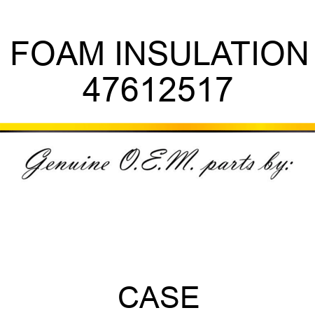 FOAM INSULATION 47612517