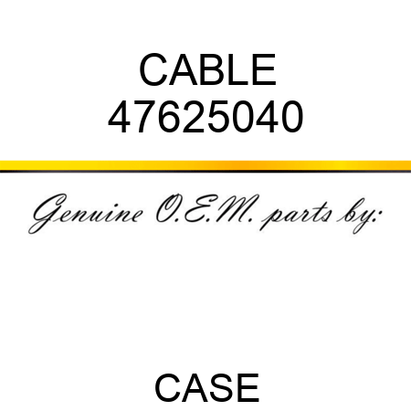 CABLE 47625040