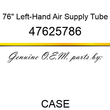 76" Left-Hand Air Supply Tube 47625786