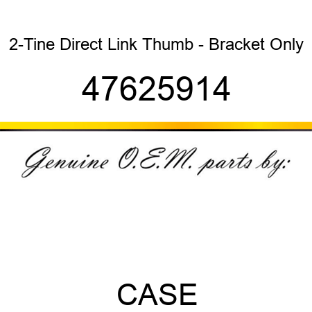 2-Tine Direct Link Thumb - Bracket Only 47625914