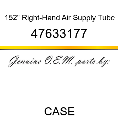 152" Right-Hand Air Supply Tube 47633177