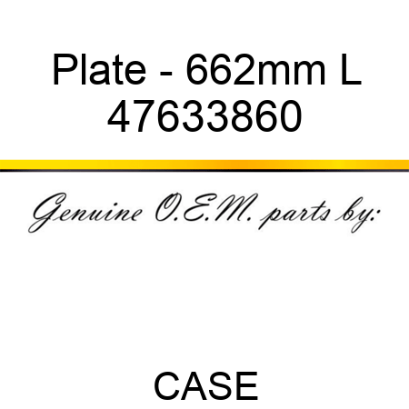 Plate - 662mm L 47633860