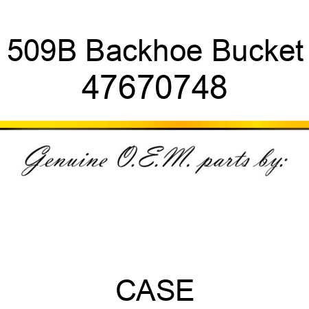 509B Backhoe Bucket 47670748