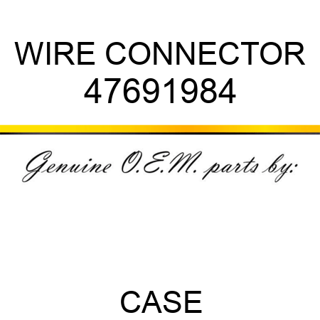 WIRE CONNECTOR 47691984