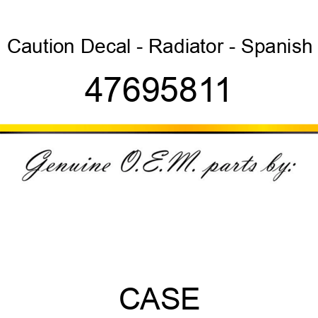 Caution Decal - Radiator - Spanish 47695811