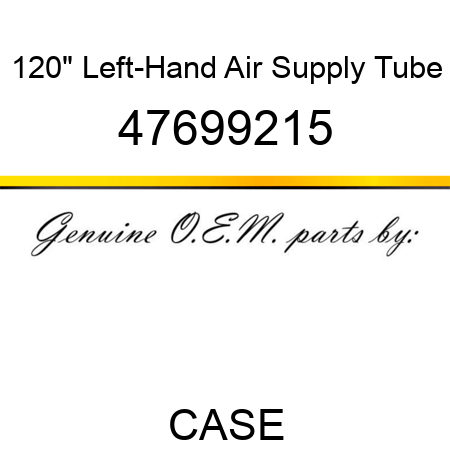 120" Left-Hand Air Supply Tube 47699215