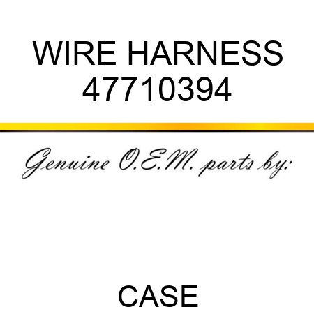 WIRE HARNESS 47710394