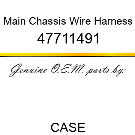 Main Chassis Wire Harness 47711491