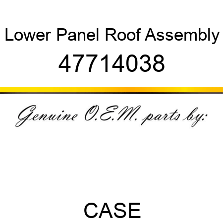 Lower Panel Roof Assembly 47714038