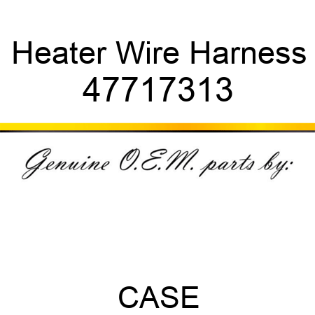 Heater Wire Harness 47717313