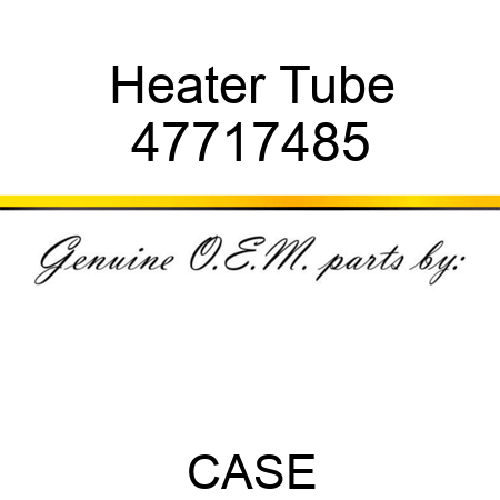 Heater Tube 47717485