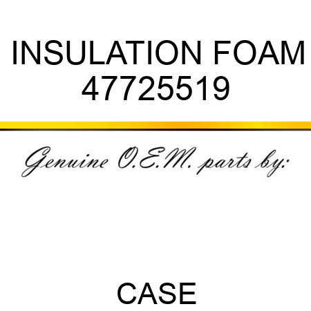 INSULATION, FOAM 47725519