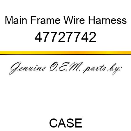Main Frame Wire Harness 47727742