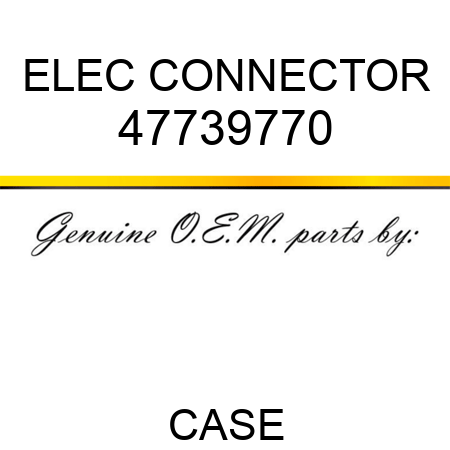 ELEC CONNECTOR 47739770