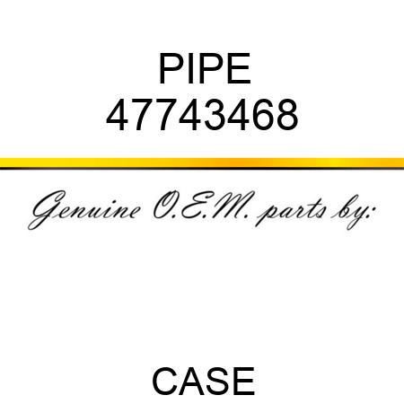 PIPE 47743468