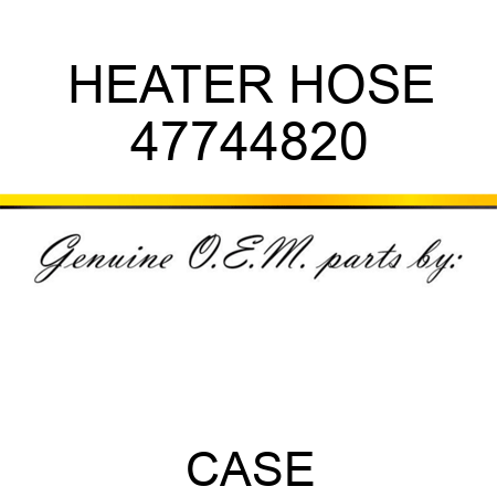 HEATER HOSE 47744820