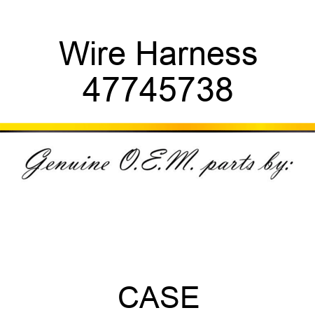 Wire Harness 47745738