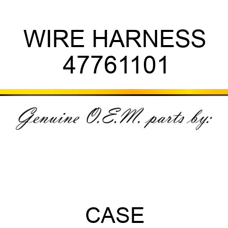 WIRE HARNESS 47761101