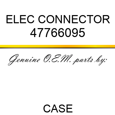 ELEC CONNECTOR 47766095