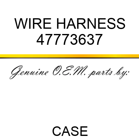 WIRE HARNESS 47773637