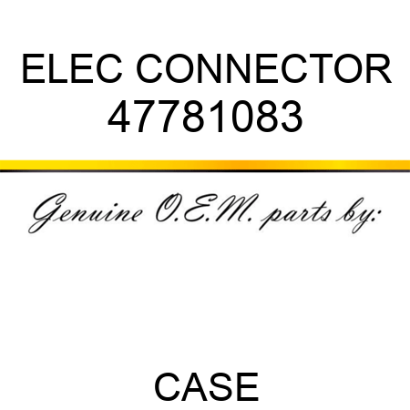 ELEC CONNECTOR 47781083