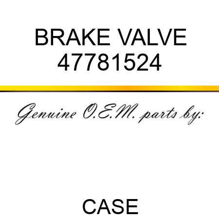BRAKE VALVE 47781524